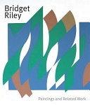 Bridget Riley : paintings and related works / Colin Wiggins, Michael Bracewell, Marla Prather.