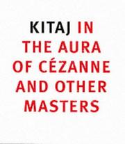 Kitaj in the aura of Cézanne and other masters / Anthony Rudolf and Colin Wiggins.