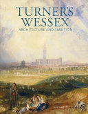 Warrell, Ian. Turner's Wessex :