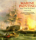 Marine painting : images of sail, sea and shore / James Taylor in association with the National Maritime Museum, Greenwich.