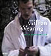 Gillian Wearing : mass observation / exhibition curator, Dominic Molon; essays by Dominic Molon, Barry Schwabsky.