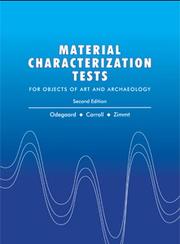 Material characterization tests for objects of art and archaeology / Nancy Odegaard, Scott Carroll, Werner S. Zimmt ; chemical equations by David Spurgeon ; illustrations by Stacey K. Lane.