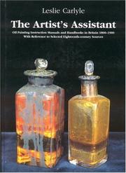 The artist's assistant : oil painting instruction manuals and handbooks in Britain 1800-1900 with reference to selected eighteeenth-century sources / Leslie Carlyle.