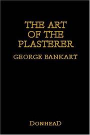 The art of the plasterer / George Bankart ; with an introduction by Tim Ratcliffe and Jeff Orton.