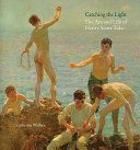 Catching the light : the art and life of Henry Scott Tuke, 1858-1929 / Catherine Wallace.