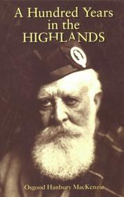 MacKenzie, Osgood Hanbury, 1842-1922. A hundred years in the Highlands /