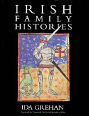 Irish family histories / Ida Grehan ; foreword by Desmond FitzGerald ; Heraldry in Ireland by Donal Begley.