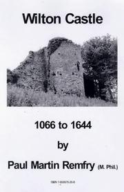 Wilton Castle, 1066 to 1644 / by Paul Martin Remfry.