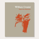 William Crozier : nature into abstraction, 1958-1961 / [curated by Michael Regan ; essay by Thomas Marks].