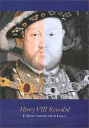 Henry VIII revealed : the legacy of Holbein's portrait / Xanthe Brooke and David Crombie.