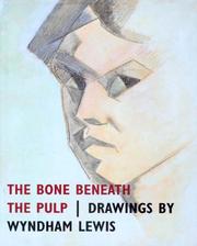 The bone beneath the pulp : drawings by Wyndham Lewis / edited by Jacky Klein.