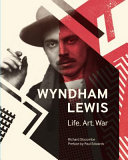 Wyndham Lewis : life, art, war / Richard Slocombe ; preface by Paul Edwards.