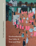 Oil paintings in public ownership in Northumberland, Tees Valley & Tyne and Wear / Andrew Ellis, director ; Sonia Roe, editor ; Carolyn Earlam, Northumberland, Tees Valley & Tyne and wear Coordinator ; Norman Taylor, photography.