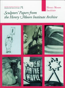 Sculptors' papers from the Henry Moore Institute Archive / edited by Lisa Le Feuvre.