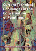 Current technical challenges in the conservation of paintings / edited by Angelina Barros D'Sa, Lizzie Bone, Rhiannon Clarricoates and Helen Dowding.