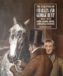 The engravings of Charles and George Hunt, 1820-1880 : racing, coaching, hunting, landscapes & caricatures / John Hickman ; edited and designed by Helen Robertson.