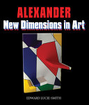 New dimensions in art / Alexander ; [with introductions by Edward Lucie-Smith and Peter Frank].