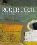 Roger Cecil : a secret artist / Peter Wakelin.