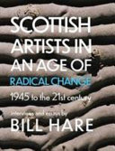 Hare, Bill, interviewer, author.  Scottish artists in an age of radical change :