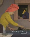 Hubert Arthur Finney (1905-1991) : out of the shadows / edited by Sacha Llewellyn & Paul Liss.