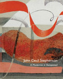 John Cecil Stephenson : a modernist in Hampstead / edited by Sacha Llewellyn, Paul Liss & George Richards.