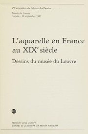 Musée du Louvre. Cabinet des dessins. L'aquarelle en France au XIXe siècle :