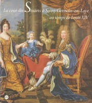 La Cour des Stuarts à Saint-Germain-en-Laye au temps de Louis XIV : [exposition] 13 février-27 avril 1992, Musée des antiquités nationales de Saint-Germain-en-Laye / [commissariat, Edward T. Corp, Jacqueline Sanson].