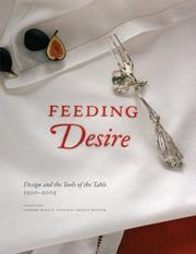 Feeding desire : design and the tools of the table, 1500-2005 / Sarah D. Coffin ... [et al.]