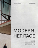 Modern heritage : reuse, renovation, restoration / Ana Tostões (ed.).