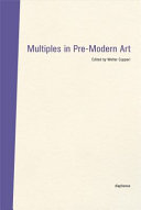 Multiples in pre-modern art / herausgegeben von Walter Cupperi.