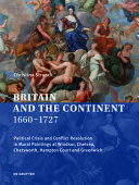 Britain and the Continent, 1660-1727 : political crisis and conflict resolution in mural paintings at Windsor, Chelsea, Chatsworth, Hampton Court and Greenwich / Christina Strunck.