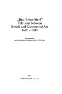 "Sind Briten hier?" : relations between British and continental art, 1680-1880 / herausgegeben vom Zentralinstitut für Kunstgeschichte in München.