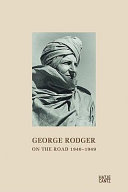 George Rodger : on the road 1940-1949 : from the diaries of a photographer and adventurer / texts by Georg Rodger ; edited by Andrea Holzherr and Isabel Siben.