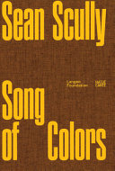 Sean Scully : song of colors / with essays by Mara Sporn, Kirsten Claudia Voigt.