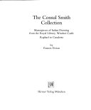 The Consul Smith Collection : masterpieces of Italian drawing from the Royal Library, Windsor Castle : Raphael to Canaletto / by Frances Vivian.