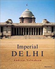 Imperial Delhi : the British capital of the Indian empire / Andreas Volwahsen.