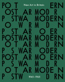 Postwar modern : new art in Britain 1945-65 / edited by Jane Alison with Hilary Floe and Charlotte Flint.