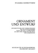 Ornament und Entwurf : Ornamentstiche und Vorzeichnungen für das Kunsthandwerk vom 16. bis zum 19. Jahrhundert aus der Linel Sammlung für Buch- und Schriftkunst / Eva-Maria Hanebutt-Benz.