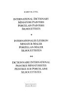 International dictionary : miniature painters, porcelain painters, silhouettists = Internationales Lexikon : Miniatur-Maler, Porzellan-Maler, Silhouettisten = Dictionnaire international : peintres miniaturistes, peintres sur porcelaine, silhouettistes / Harry Blättel.