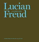 Lucian Freud : a closer look : works from the UBS art collection / edited by Michael Juul Holm, Anders Kold and Stephen McCoubrey ; translated from the Danish by James Manley.