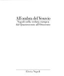 All'ombra del Vesuvio : Napoli nella veduta europea dal Quattrocento all'Ottocento.
