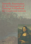 Scientific examination for the investigation of paintings : a handbook for conservator-restorers / edited by Daniela Pinna, Monica Galeotti, Rocco Mazzeo.