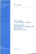 The word in the Third World : divine revelation in the theology of Jean-Marc Ela, Aloysius Pieris and Gustavo Gutiérrez / Philip Gibbs.