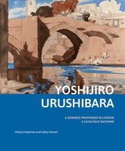 Yoshijiro Urushibara : a Japanese printmaker in London : a catagloue raisonné / Hilary Chapman and Libby Horner.