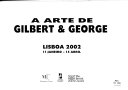 A arte de Gilbert & George : Lisboa 2002, 11 Janeiro-15 Abril.